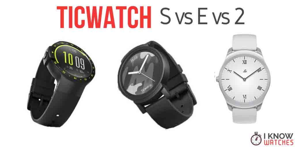 Ticwatch S vs E vs 2