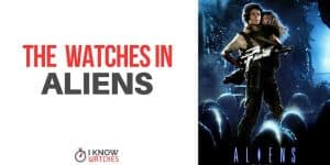 watches worn in aliens